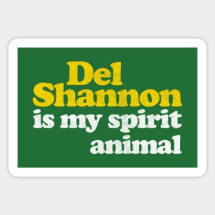Del Shannon Is My Spirit Animal / Retro Faded Style Sticker